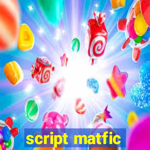 script matfic